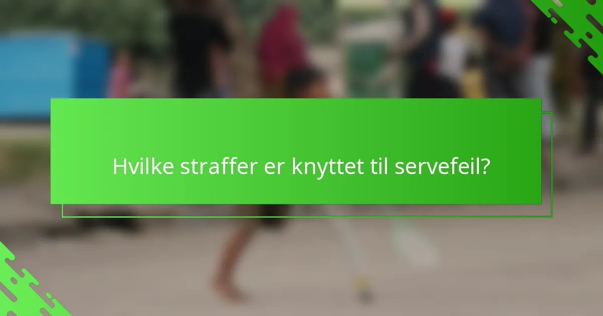 Hvilke straffer er knyttet til servefeil?