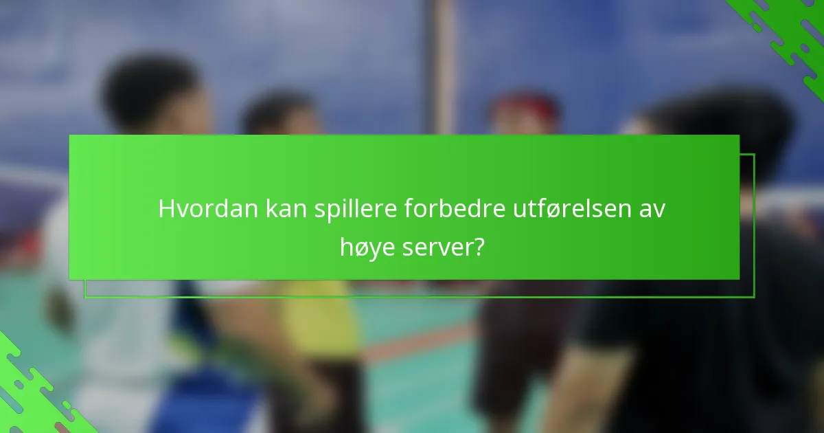 Hvordan kan spillere forbedre utførelsen av høye server?