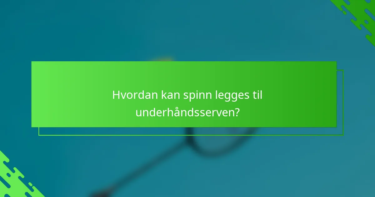 Hvordan kan spinn legges til underhåndsserven?